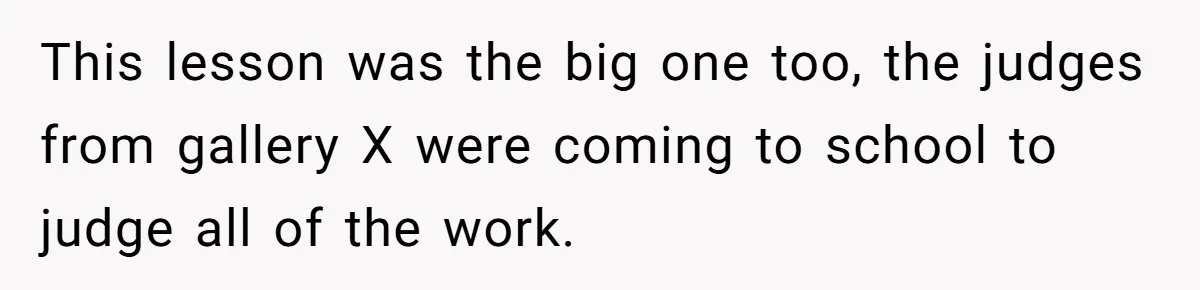 Colorblind Teen Turns Teacher's Dismissal Of "Uninspired" Art Into National Win, Humiliating Him This lesson was the big one too, the judges from gallery X were coming to school to judge all of the work.