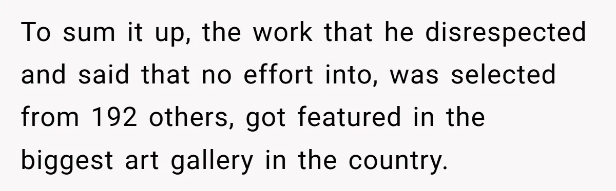 Colorblind Teen Turns Teacher's Dismissal Of "Uninspired" Art Into National Win, Humiliating Him To sum it up, the work that he disrespected and said that no effort into, was selected from 192 others, got featured in the biggest art gallery in the country.