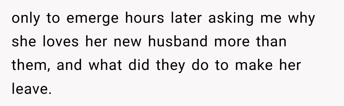 Father Yells At Ex After She Criticizes Him For Teaching His Daughters About Periods only to emerge hours later asking me why she loves her new husband more than them, and what did they do to make her leave.