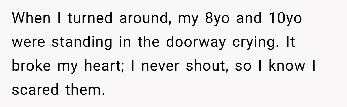 Father Yells At Ex After She Criticizes Him For Teaching His Daughters About Periods When I turned around, my 8yo and 10yo were standing in the doorway crying. It broke my heart; I never shout, so I know I scared them.
