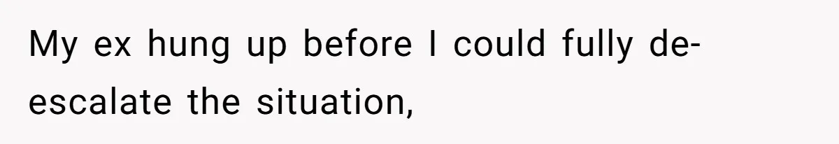 Father Yells At Ex After She Criticizes Him For Teaching His Daughters About Periods My ex hung up before I could fully de-escalate the situation,