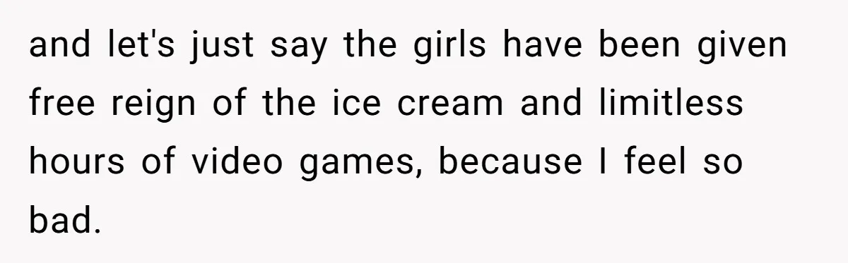 Father Yells At Ex After She Criticizes Him For Teaching His Daughters About Periods and let's just say the girls have been given free reign of the ice cream and limitless hours of video games, because I feel so bad.