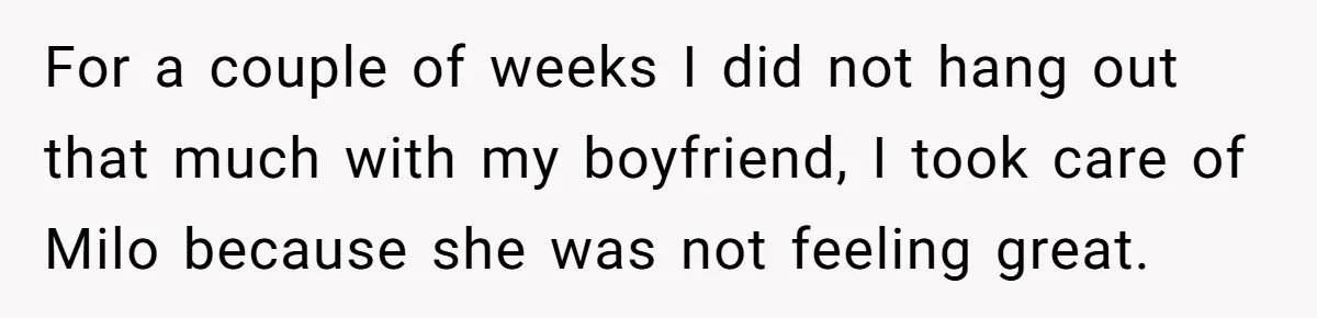 He Said He Loved Dogs. Then He “Lost” Her Senior Pup Milo. The Truth Broke the Internet. For a couple of weeks I did not hang out that much with my boyfriend, I took care of Milo because she was not feeling great.