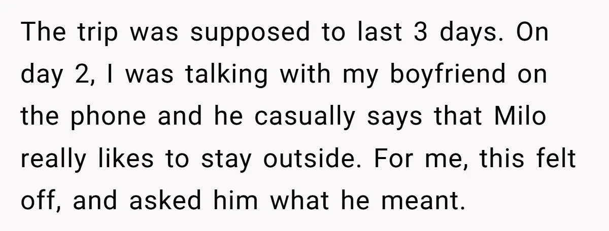 He Said He Loved Dogs. Then He “Lost” Her Senior Pup Milo. The Truth Broke the Internet. The trip was supposed to last 3 days. On day 2, I was talking with my boyfriend on the phone and he casually says that Milo really likes to stay...