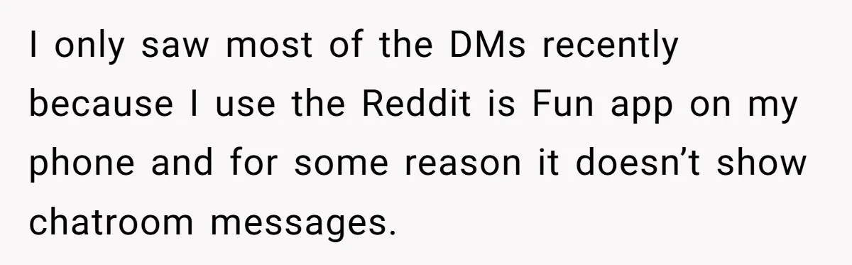 Father Yells At Ex After She Criticizes Him For Teaching His Daughters About Periods I only saw most of the DMs recently because I use the Reddit is Fun app on my phone and for some reason it doesn’t show chatroom messages.