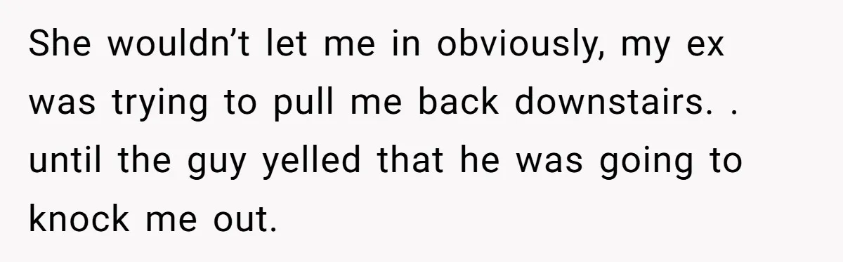 He Said He Loved Dogs. Then He “Lost” Her Senior Pup Milo. The Truth Broke the Internet. She wouldn’t let me in obviously, my ex was trying to pull me back downstairs. . until the guy yelled that he was going to knock me out.