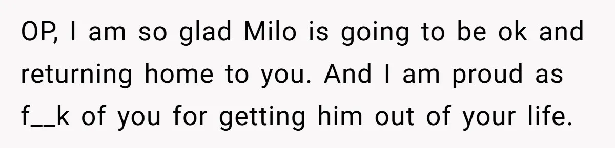 He Said He Loved Dogs. Then He “Lost” Her Senior Pup Milo. The Truth Broke the Internet. OP, I am so glad Milo is going to be ok and returning home to you. And I am proud as f__k of you for getting him out of your...