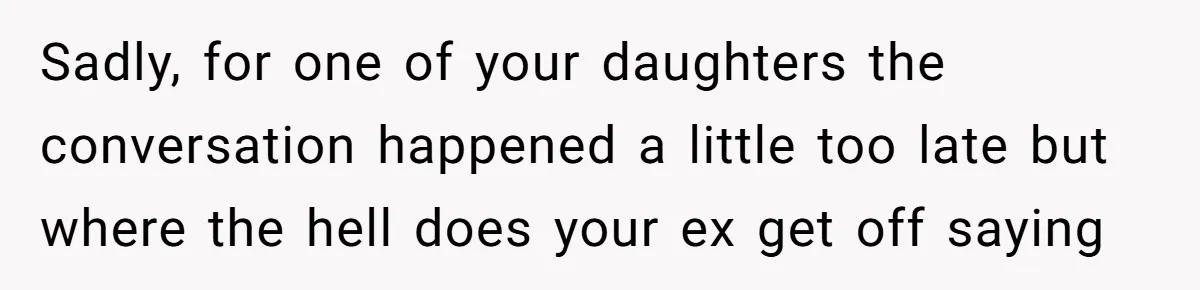 Father Yells At Ex After She Criticizes Him For Teaching His Daughters About Periods Sadly, for one of your daughters the conversation happened a little too late but where the hell does your ex get off saying