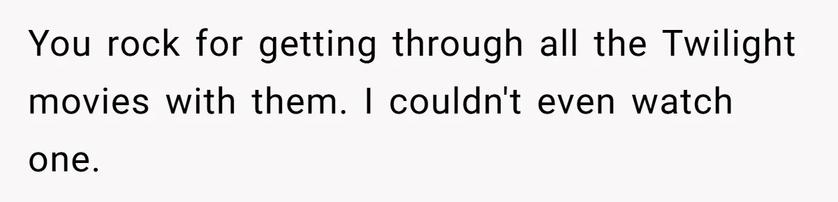 Father Yells At Ex After She Criticizes Him For Teaching His Daughters About Periods You rock for getting through all the Twilight movies with them. I couldn't even watch one.