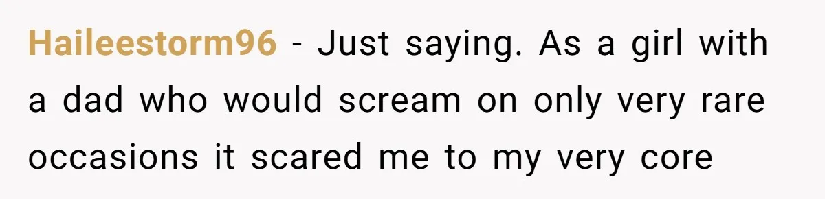 Father Yells At Ex After She Criticizes Him For Teaching His Daughters About Periods Haileestorm96 − Just saying. As a girl with a dad who would scream on only very rare occasions it scared me to my very core