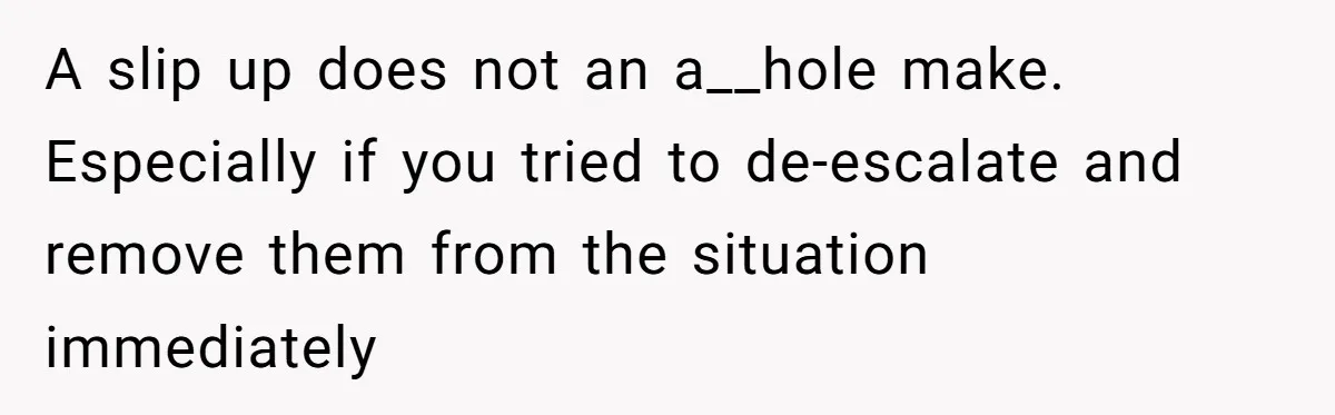 Father Yells At Ex After She Criticizes Him For Teaching His Daughters About Periods A slip up does not an a__hole make. Especially if you tried to de-escalate and remove them from the situation immediately