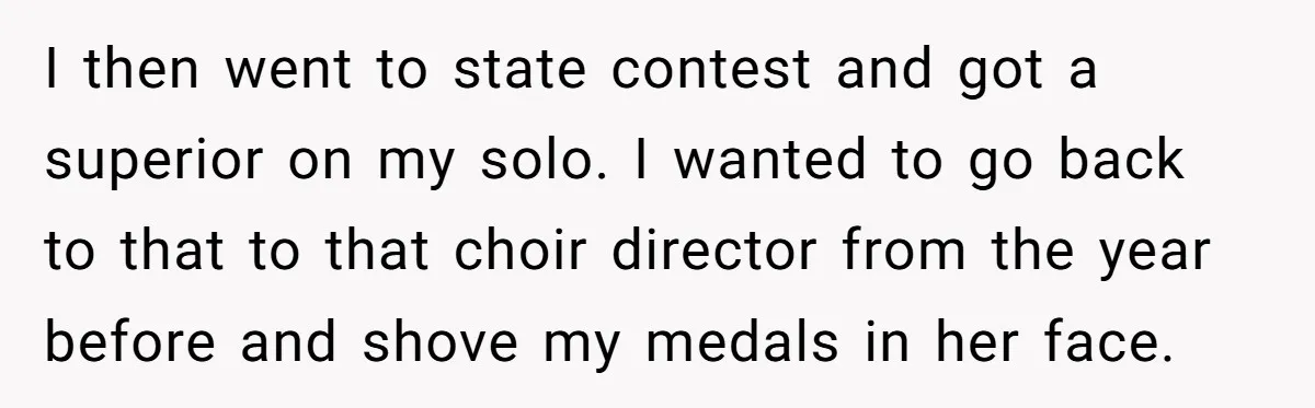 Colorblind Teen Turns Teacher's Dismissal Of "Uninspired" Art Into National Win, Humiliating Him I then went to state contest and got a superior on my solo. I wanted to go back to that to that choir director from the year before and shove...
