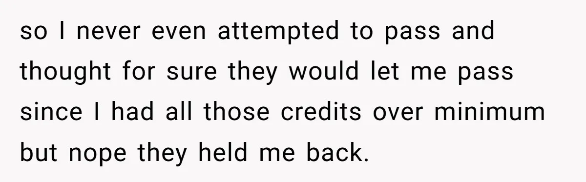 Colorblind Teen Turns Teacher's Dismissal Of "Uninspired" Art Into National Win, Humiliating Him so I never even attempted to pass and thought for sure they would let me pass since I had all those credits over minimum but nope they held me back.
