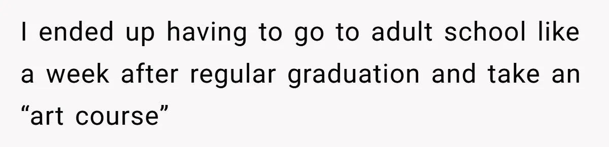 Colorblind Teen Turns Teacher's Dismissal Of "Uninspired" Art Into National Win, Humiliating Him I ended up having to go to adult school like a week after regular graduation and take an “art course”