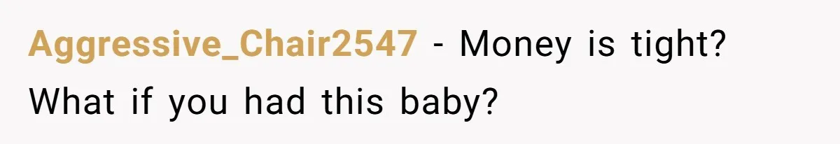 Aggressive_Chair2547 − Money is tight? What if you had this baby?