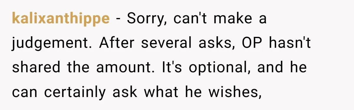 kalixanthippe − Sorry, can't make a judgement. After several asks, OP hasn't shared the amount. It's optional, and he can certainly ask what he wishes,