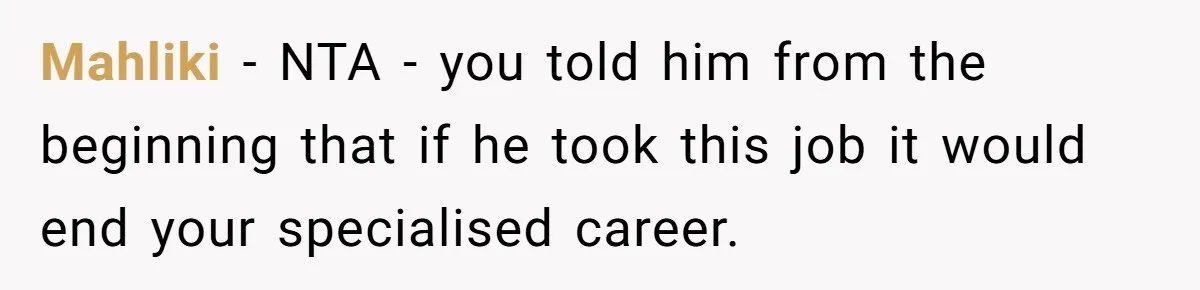 Mahliki − NTA - you told him from the beginning that if he took this job it would end your specialised career.