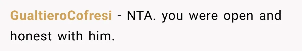 GualtieroCofresi − NTA. you were open and honest with him.