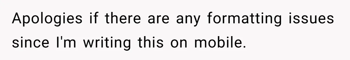 Apologies if there are any formatting issues since I'm writing this on mobile.