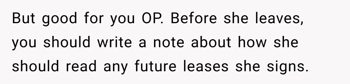 Neighbor Leaves Snarky Note Over One Trash Bag And Gets Evicted For Unexpected Reason But good for you OP. Before she leaves, you should write a note about how she should read any future leases she signs.