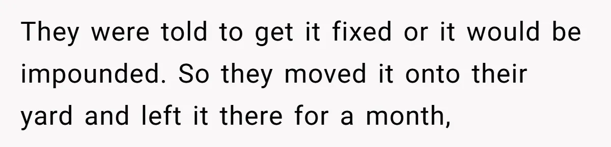 Neighbor Leaves Snarky Note Over One Trash Bag And Gets Evicted For Unexpected Reason They were told to get it fixed or it would be impounded. So they moved it onto their yard and left it there for a month,