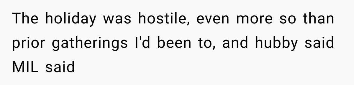 Bride Sparks Family Meltdown After Telling MIL She Won’t Attend Christmas Without Her “Offensive” Hat The holiday was hostile, even more so than prior gatherings I'd been to, and hubby said MIL said