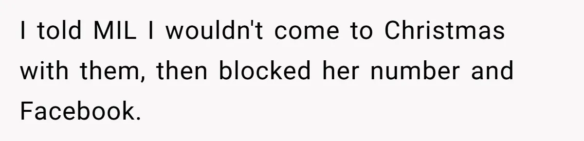 Bride Sparks Family Meltdown After Telling MIL She Won’t Attend Christmas Without Her “Offensive” Hat I told MIL I wouldn't come to Christmas with them, then blocked her number and Facebook.