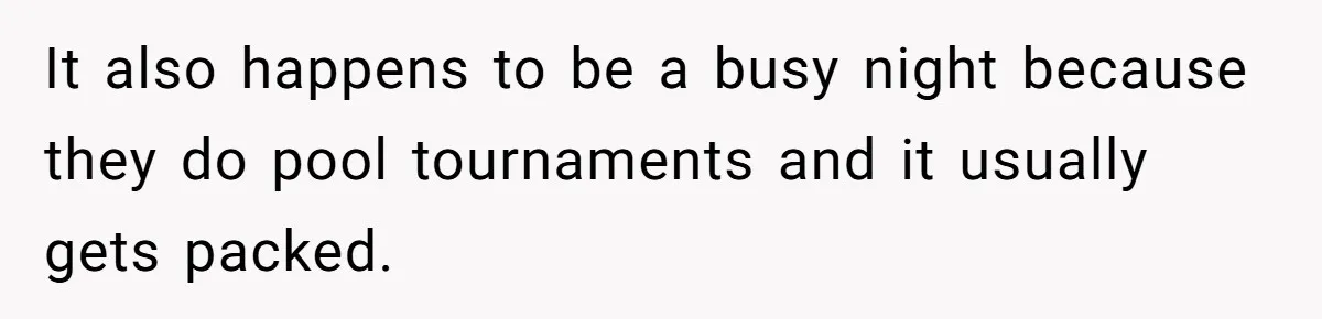 Bouncer, Fired For Protecting Customers, Tortures Boss With Endless Cotton Eye Joe It also happens to be a busy night because they do pool tournaments and it usually gets packed.