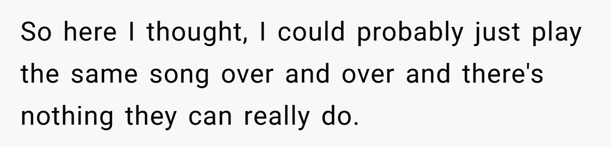 Bouncer, Fired For Protecting Customers, Tortures Boss With Endless Cotton Eye Joe So here I thought, I could probably just play the same song over and over and there's nothing they can really do.
