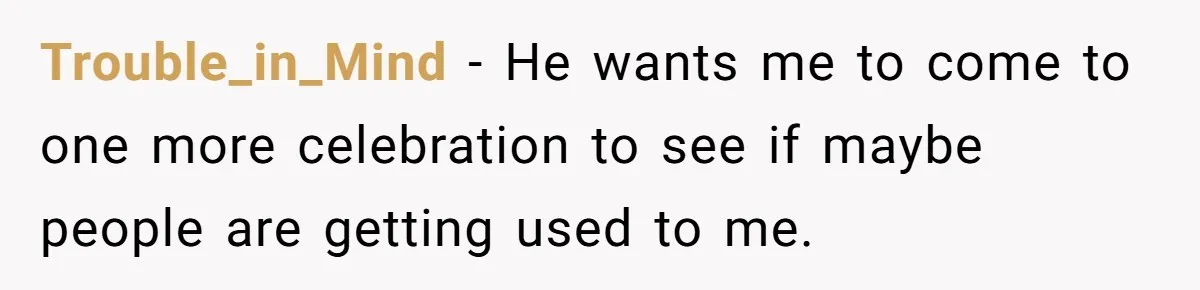 Bride Sparks Family Meltdown After Telling MIL She Won’t Attend Christmas Without Her “Offensive” Hat Trouble_in_Mind − He wants me to come to one more celebration to see if maybe people are getting used to me.