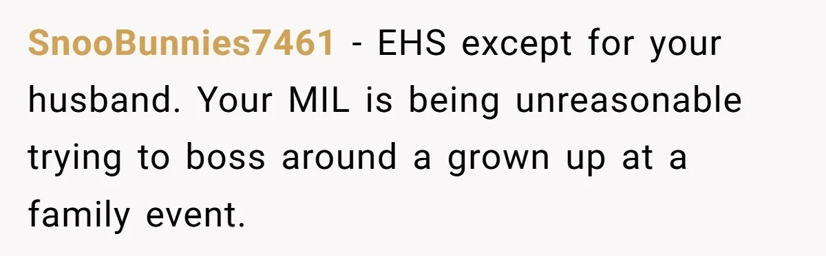 Bride Sparks Family Meltdown After Telling MIL She Won’t Attend Christmas Without Her “Offensive” Hat SnooBunnies7461 − EHS except for your husband. Your MIL is being unreasonable trying to boss around a grown up at a family event.