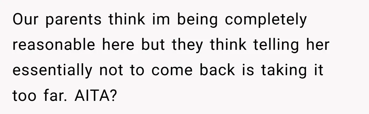 Mom Can’t Believe SIL Dumped $100s Of Baby Products To Push Her Agenda Our parents think im being completely reasonable here but they think telling her essentially not to come back is taking it too far. AITA?