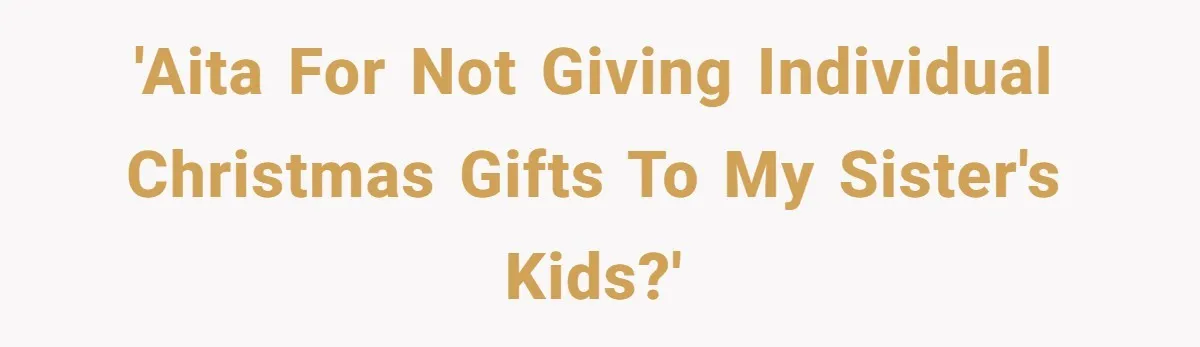 'AITA for not giving individual Christmas gifts to my sister's kids?'