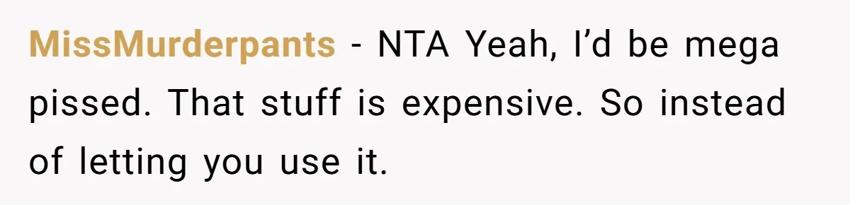 Mom Can’t Believe SIL Dumped $100s Of Baby Products To Push Her Agenda MissMurderpants − NTA Yeah, I’d be mega pissed. That stuff is expensive. So instead of letting you use it.