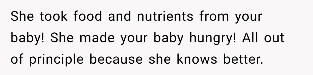 Mom Can’t Believe SIL Dumped $100s Of Baby Products To Push Her Agenda She took food and nutrients from your baby! She made your baby hungry! All out of principle because she knows better.