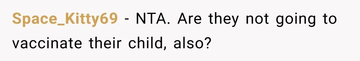 Mom Can’t Believe SIL Dumped $100s Of Baby Products To Push Her Agenda Space_Kitty69 − NTA. Are they not going to vaccinate their child, also?