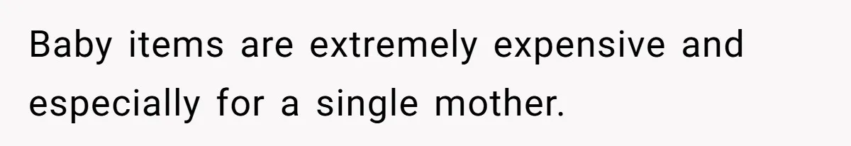 Mom Can’t Believe SIL Dumped $100s Of Baby Products To Push Her Agenda Baby items are extremely expensive and especially for a single mother.