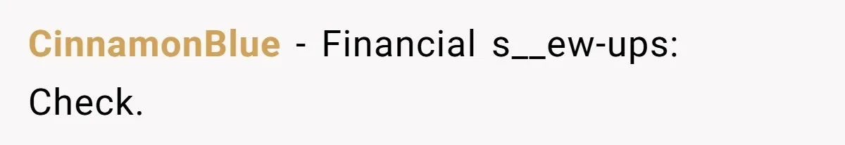 CinnamonBlue − Financial s__ew-ups: Check.