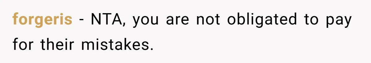 forgeris − NTA, you are not obligated to pay for their mistakes.