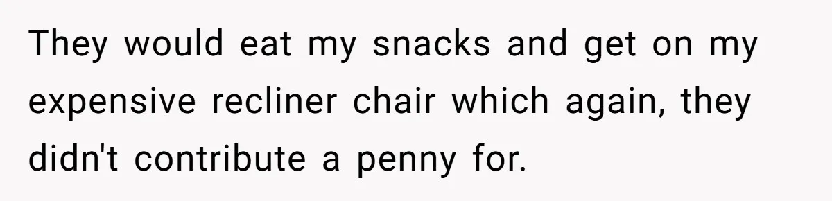 Husband Ends Five-Year Marriage Instantly After Finding Wife’s Brother Lounging On Their Couch They would eat my snacks and get on my expensive recliner chair which again, they didn't contribute a penny for.