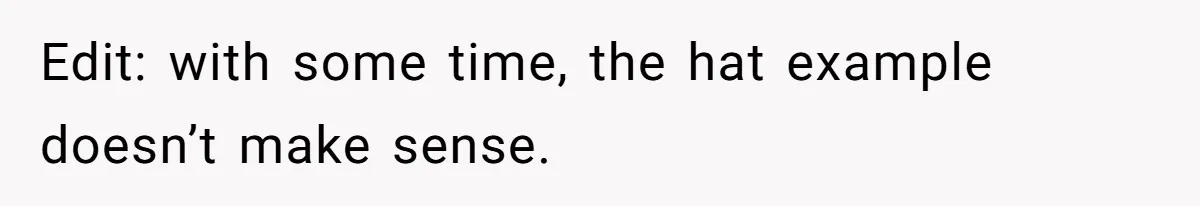 Vegan Woman Calls The Police On Friends For Feeding Her Chicken Nuggets As A ‘Prank’ Edit: with some time, the hat example doesn’t make sense.