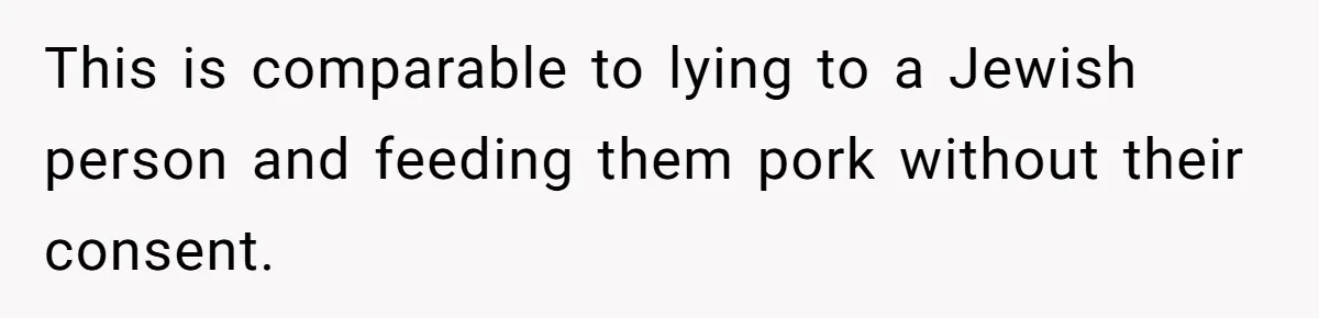Vegan Woman Calls The Police On Friends For Feeding Her Chicken Nuggets As A ‘Prank’ This is comparable to lying to a Jewish person and feeding them pork without their consent.