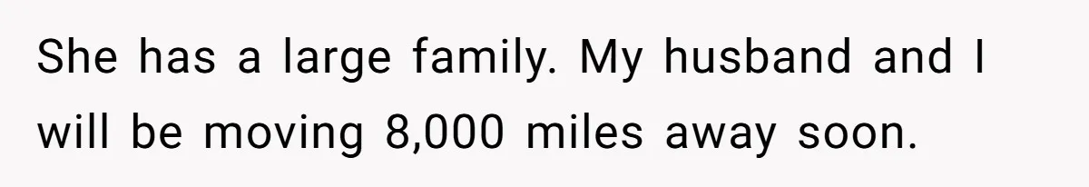 Husband Ends Five-Year Marriage Instantly After Finding Wife’s Brother Lounging On Their Couch She has a large family. My husband and I will be moving 8,000 miles away soon.