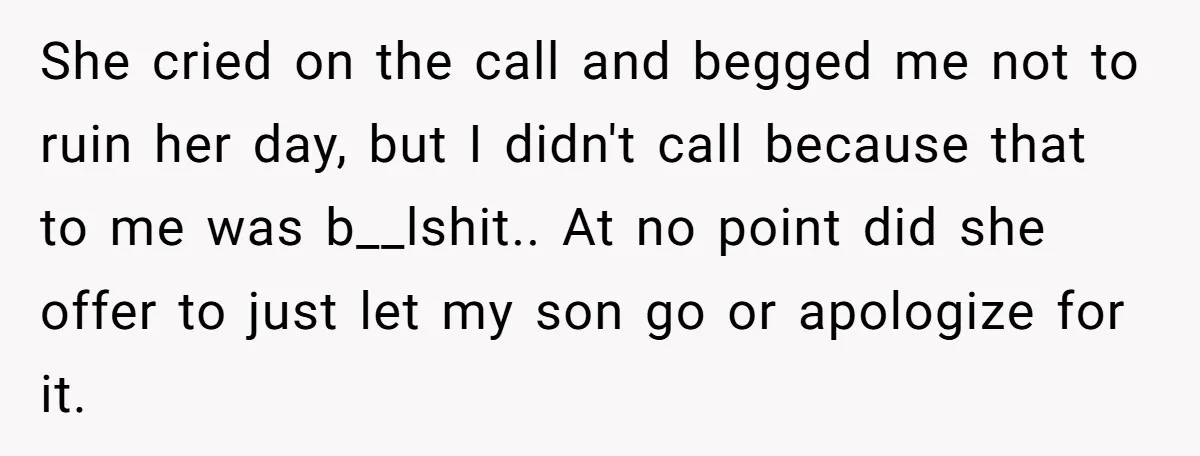 She cried on the call and begged me not to ruin her day, but I didn't call because that to me was b__lshit.. At no point did she offer to...