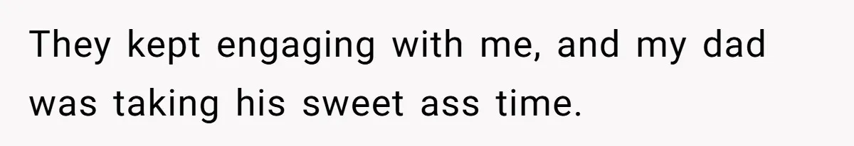 Teen Laughs In His Dad’s Wife’s Face When She Asks For Support After Finding Out He’s Been Cheating They kept engaging with me, and my dad was taking his sweet ass time.