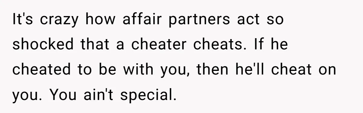 Teen Laughs In His Dad’s Wife’s Face When She Asks For Support After Finding Out He’s Been Cheating It's crazy how affair partners act so shocked that a cheater cheats. If he cheated to be with you, then he'll cheat on you. You ain't special.