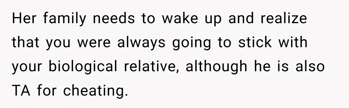 Teen Laughs In His Dad’s Wife’s Face When She Asks For Support After Finding Out He’s Been Cheating Her family needs to wake up and realize that you were always going to stick with your biological relative, although he is also TA for cheating.