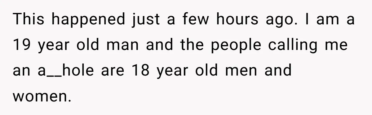 He Bought the Beer for the Party - Then Learned He Wasn’t Even Invited This happened just a few hours ago. I am a 19 year old man and the people calling me an a__hole are 18 year old men and women.