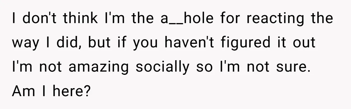 He Bought the Beer for the Party - Then Learned He Wasn’t Even Invited I don't think I'm the a__hole for reacting the way I did, but if you haven't figured it out I'm not amazing socially so I'm not sure. Am I here?