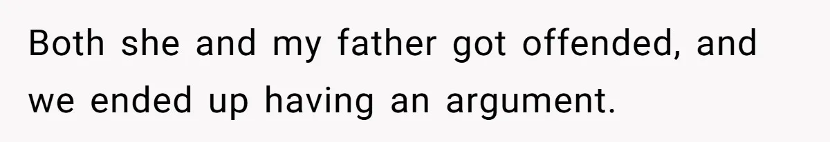 Woman Tells Father and His Girlfriend She Doesn’t Want A Videographer For Her Birth, They’re Hurt By Her Response Both she and my father got offended, and we ended up having an argument.